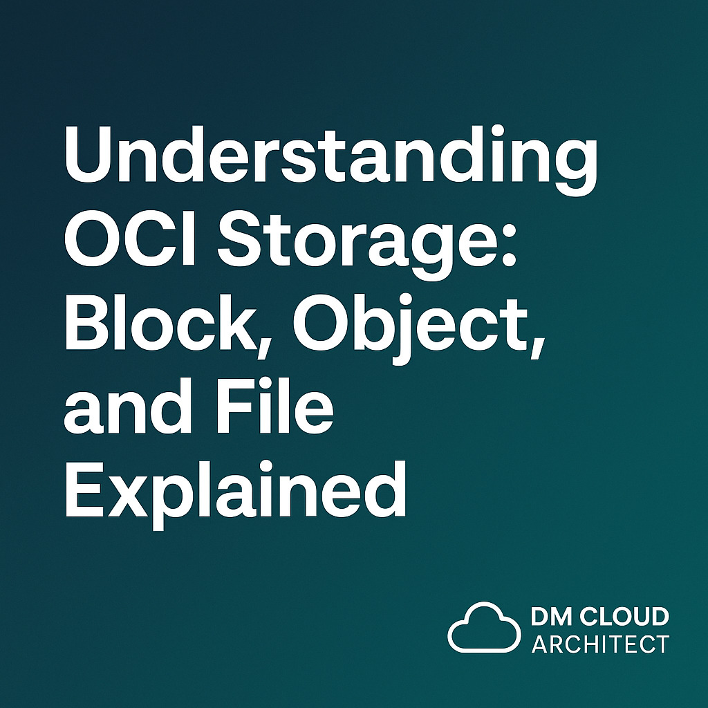 Understanding OCI Storage: Block, Object, and File Explained